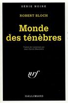 Couverture du livre « Monde des ténèbres » de Robert Bloch aux éditions Gallimard