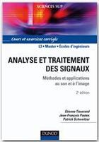 Couverture du livre « Analyse et traitement des signaux ; méthodes et applications au son et à l'image (2e édition) » de Etienne Tisserand et Jean-Francois Pautex et Patrick Schweitzer aux éditions Dunod