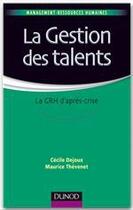 Couverture du livre « La gestion des talents ; la GRH d'après-crise » de Cecile Dejoux et Maurice Thevenet aux éditions Dunod