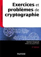 Couverture du livre « Exercices et problemes de cryptographie - 4e ed » de Damien Vergnaud aux éditions Dunod