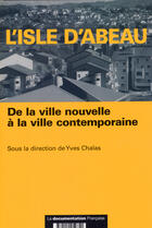 Couverture du livre « L'isle d'abeau, de la ville nouvelle a la ville contemporaine » de  aux éditions Documentation Francaise