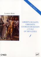 Couverture du livre « Liberty, duality, urbanity : Charles Dickens ; a tale of two cities » de Laurent Bury aux éditions Belin Education