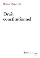 Couverture du livre « Droit constitutionnel » de Bruno Daugeron aux éditions Puf