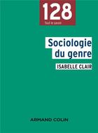 Couverture du livre « Sociologie du genre » de Isabelle Clair aux éditions Armand Colin