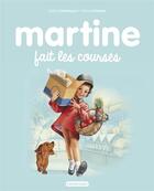 Couverture du livre « Martine Tome 14 : Martine fait les courses » de Delahaye Gilbert et Marlier Marcel aux éditions Casterman