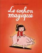 Couverture du livre « Le cochon magique » de Dorothee De Monfreid aux éditions Ecole Des Loisirs