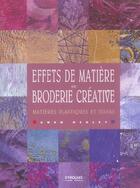 Couverture du livre « Effets de matière en broderie créative : Matières plastiques et tissus » de Gwen Hedley aux éditions Eyrolles