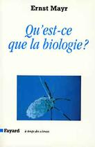 Couverture du livre « Qu'est-ce que la biologie » de Mayr Ernst aux éditions Fayard