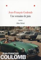 Couverture du livre « Une semaine de juin » de Jean-Francois Coulomb aux éditions Albin Michel