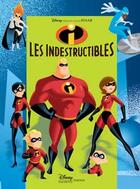 Couverture du livre « Les Indestructibles » de Disney aux éditions Disney Hachette