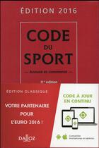 Couverture du livre « Code du sport ; annoté et commenté (11e édition) (édition 2016) » de  aux éditions Dalloz