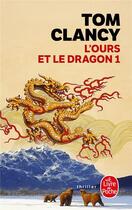 Couverture du livre « L'Ours et le dragon (Tome 1) » de Tom Clancy aux éditions Le Livre De Poche