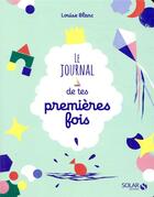 Couverture du livre « Le journal de tes premières fois » de Louise Blanc aux éditions Solar