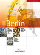 Couverture du livre « Ouvrir un point de vente à Berlin (édition 2009/2010) » de Mission Economique U aux éditions Ubifrance