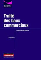 Couverture du livre « Traité des baux commerciaux (5e édition) » de Jean-Pierre Blatter aux éditions Le Moniteur