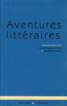 Couverture du livre « Aventures littéraires » de Jean-Jacques Lefrere et Michel Pierssens aux éditions Buchet Chastel