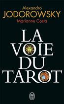 Couverture du livre « La voie du tarot » de Alexandro Jodorowsky et Marianne Costa aux éditions J'ai Lu