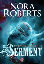 Couverture du livre « Le cycle des sept t.1 ; le serment » de Nora Roberts aux éditions J'ai Lu