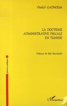 Couverture du livre « La doctrine administrative fiscale en tunisie » de Oualid Gadhoum aux éditions L'harmattan