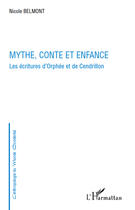 Couverture du livre « Mythe conte et enfance ; les écriture d'Orphée et de Cendrillon » de Nicole Belmont aux éditions Editions L'harmattan