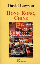 Couverture du livre « HONG KONG, CHINE » de David Lawson aux éditions Editions L'harmattan