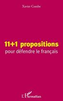 Couverture du livre « 11 + 1 propositions pour défendre le français » de Xavier Combe aux éditions Editions L'harmattan