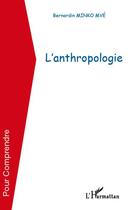 Couverture du livre « L'anthropologie » de Bernardin Minko Mvé aux éditions Editions L'harmattan