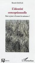 Couverture du livre « L'identite conceptionnelle ; tout se joue-t-il avant la naissance ? » de Benoit Bayle aux éditions L'harmattan