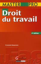 Couverture du livre « Droit du travail (4e édition) » de Francois Duquesne aux éditions Gualino