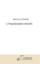 Couverture du livre « L'improbable chemin » de Jean-Luc Charlot aux éditions Le Manuscrit