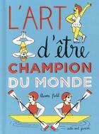 Couverture du livre « L'art d'être champion du monde » de Aurore Petit aux éditions Actes Sud Jeunesse