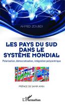 Couverture du livre « Pays du sud dans le systeme mondial ; polarisation, démocratisation, intégration polycentrique » de Ahmed Zoubdi aux éditions Editions L'harmattan