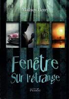 Couverture du livre « Fenêtre sur l'étrange » de Mathieu Henry aux éditions Persee