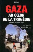 Couverture du livre « Gaza au coeur de la tragédie » de Albert Farhat et Yves Bonnet aux éditions Timee