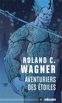 Couverture du livre « Aventuriers des étoiles » de Roland C. Wagner aux éditions Mnemos