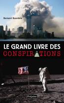 Couverture du livre « Le grand livre des conspirations » de Bernard Bourdeix aux éditions Fetjaine