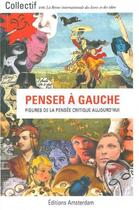 Couverture du livre « Penser à gauche ; figures de la pensée critique aujourd'hui » de  aux éditions Amsterdam