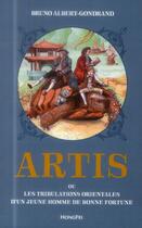 Couverture du livre « Artis ; ou les tribulations orientales d'un jeune homme de bonne fortune » de Bruno Albert-Gondrand aux éditions Hongfei