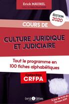 Couverture du livre « Cours de culture juridique et judiciaire ; tout le programme en 100 fiches alphabétiques (édition 2020) » de Erick Maurel aux éditions Enrick B.