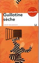 Couverture du livre « Guillotine sèche » de Rene Belbenoit aux éditions La Manufacture De Livres