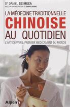 Couverture du livre « La medecine traditionnelle chinoise au quotidien » de Daniel Scimeca aux éditions Alpen