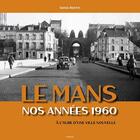 Couverture du livre « Le Mans : nos années 1960 » de Serge Bertin aux éditions Etrave