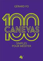 Couverture du livre « 100 canevas simples pour méditer » de Gerard Fo aux éditions Viens Et Vois