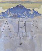 Couverture du livre « Les Alpes et les compositeurs » de Dominique Huybrecht aux éditions Editions Du Mont-blanc