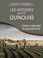 Couverture du livre « Les histoires du p'ti Quinquin ; contes et légendes du pays des ch'tis » de Charles Deulin et Henri Carnoy et Hippolyte Verly et Samuel-Henri Berthous aux éditions Cpe Editions