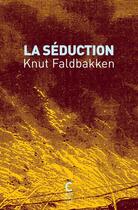 Couverture du livre « La séduction » de Knut Faldbakken aux éditions Cambourakis