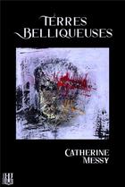 Couverture du livre « Terres belliqueuses » de Messy Catherine aux éditions Helene Jacob