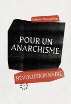 Couverture du livre « Pour un anarchisme révolutionnaire » de Collectif Mur Par Mur aux éditions L'echappee