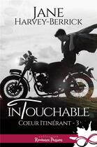 Couverture du livre « Intouchable : Coeur itinérant, T3 » de Jane Harvey-Berrick aux éditions Reines-beaux