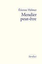 Couverture du livre « Mendier peut-etre » de Etienne Helmer aux éditions Verdier